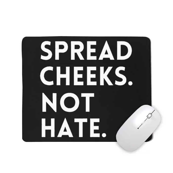 Spread Cheeks Not Hate Gym Men Funny Graphic Fitness Mousepad