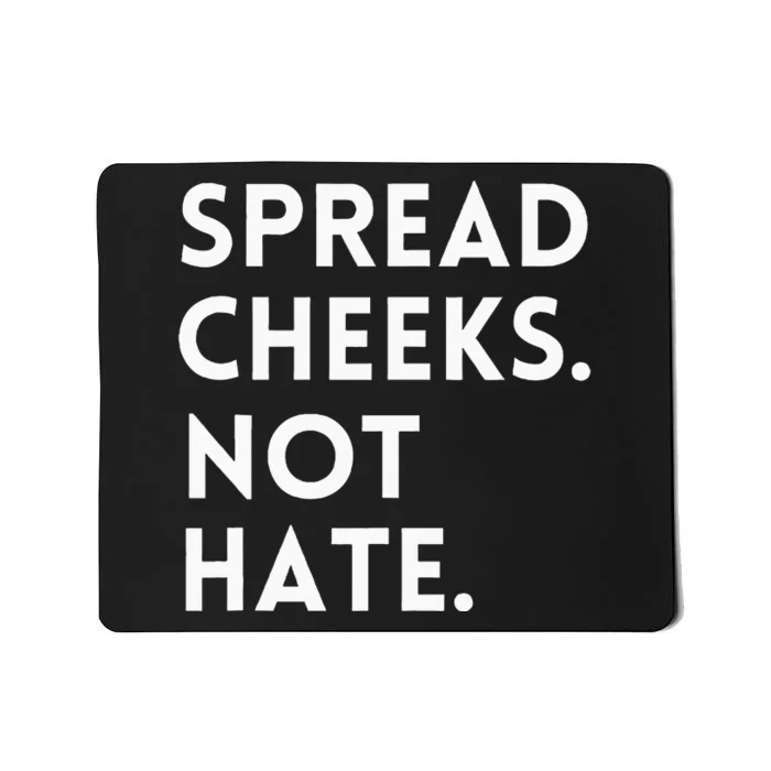 Spread Cheeks Not Hate Gym Men Funny Graphic Fitness Mousepad