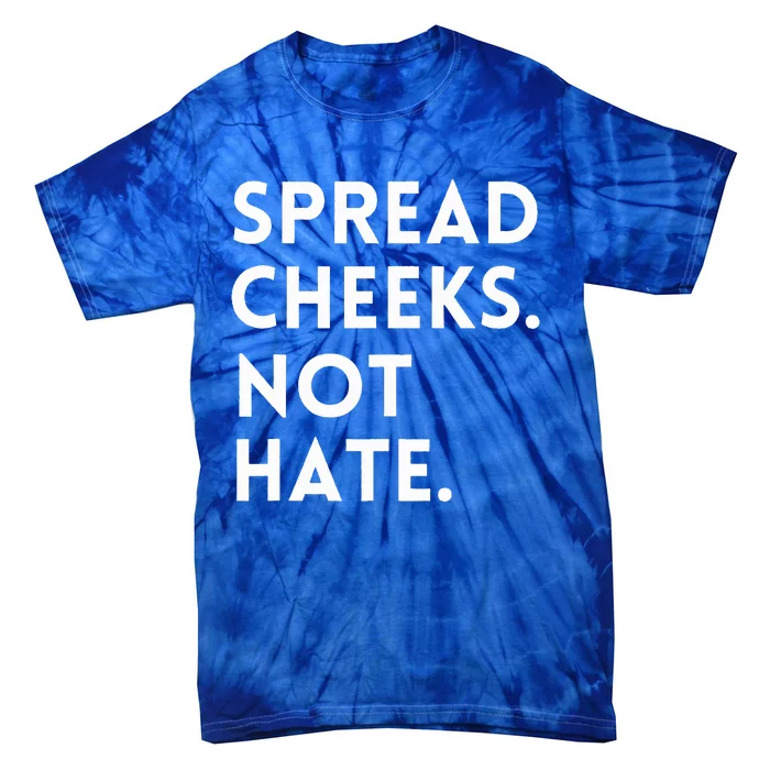 Spread Cheeks Not Hate Gym Funny Graphic Fitness Tie-Dye T-Shirt