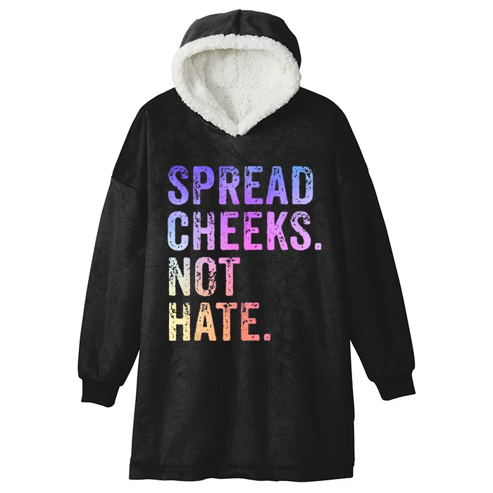 Spread Cheeks Not Hate Funny Hooded Wearable Blanket