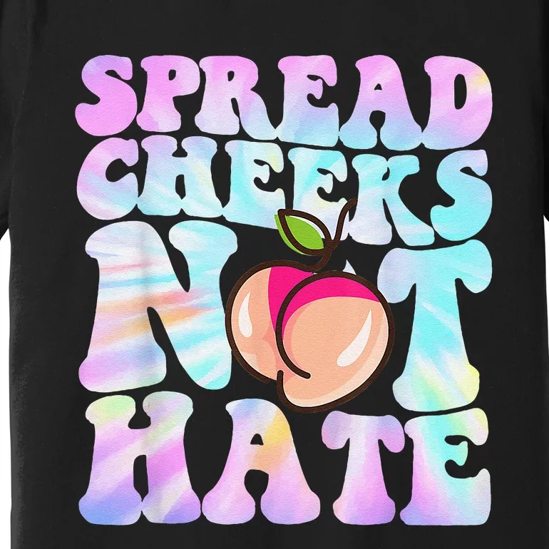 Spread Cheeks Not Hate Fitness Workout Funny Gym Premium T-Shirt