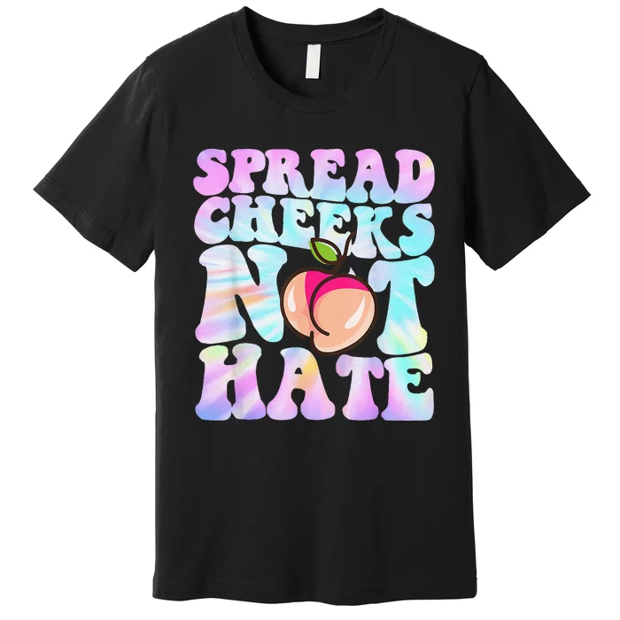 Spread Cheeks Not Hate Fitness Workout Funny Gym Premium T-Shirt