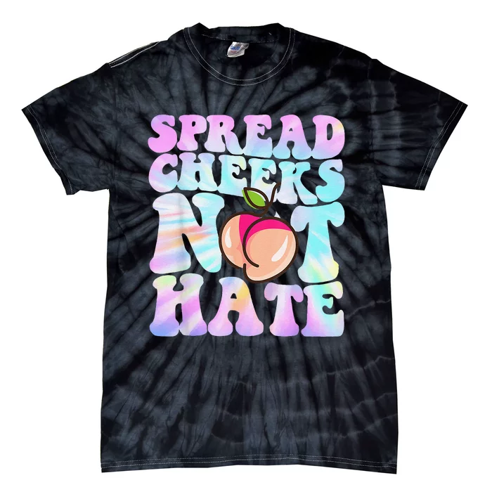 Spread Cheeks Not Hate Fitness Workout Funny Gym Tie-Dye T-Shirt