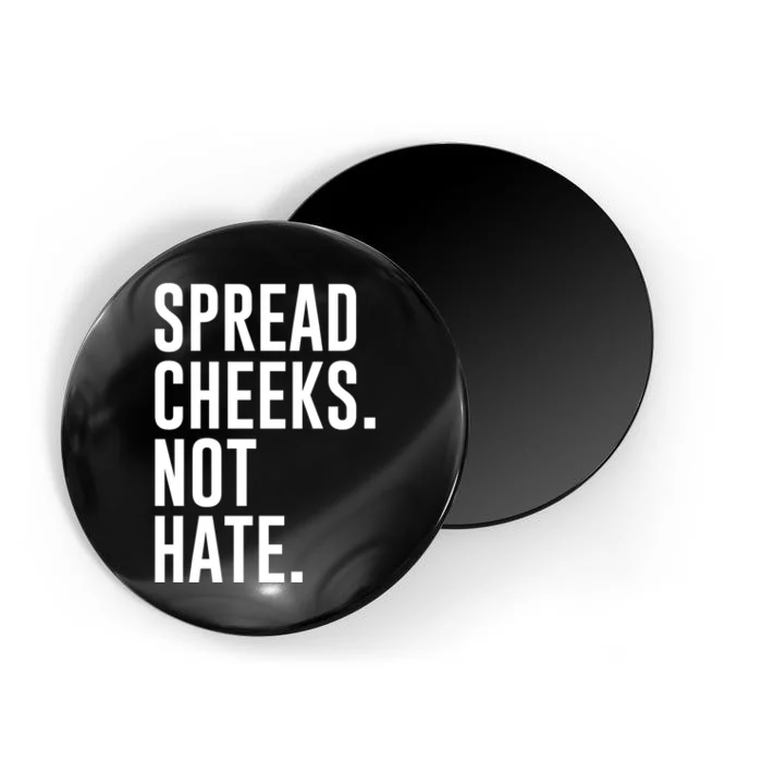 Spread Cheeks Not Hate Funny Gym Fitness And Workout Magnet