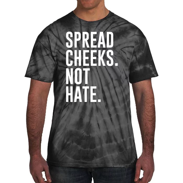 Spread Cheeks Not Hate Funny Gym Fitness And Workout Tie-Dye T-Shirt