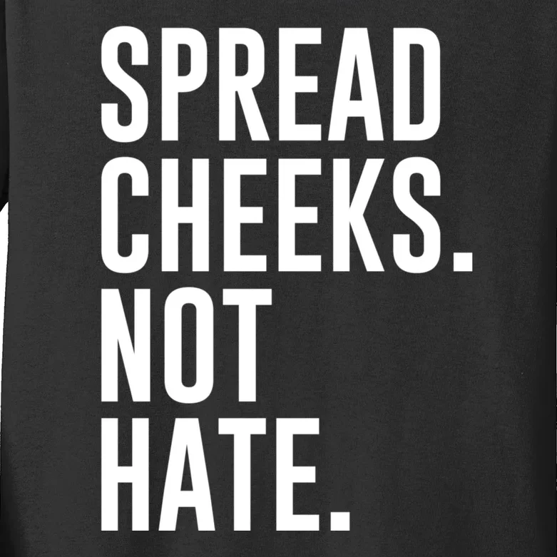 Spread Cheeks Not Hate Funny Gym Fitness And Workout Kids Long Sleeve Shirt