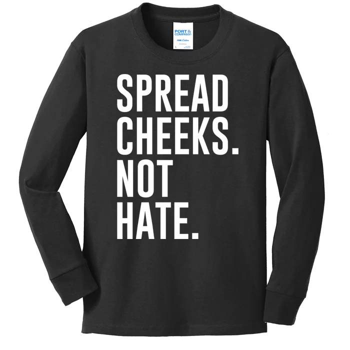 Spread Cheeks Not Hate Funny Gym Fitness And Workout Kids Long Sleeve Shirt