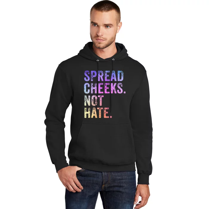 Spread Cheeks Not Hate Hoodie