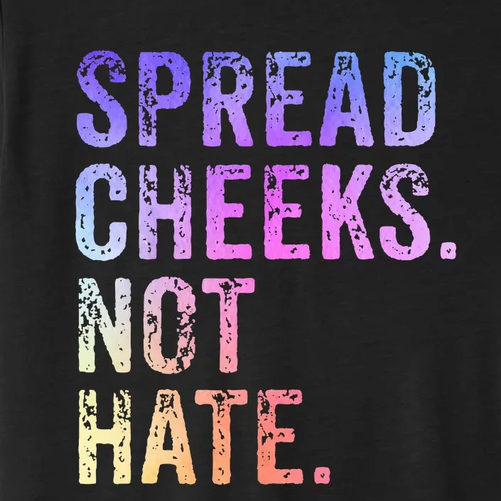 Spread Cheeks Not Hate ChromaSoft Performance T-Shirt