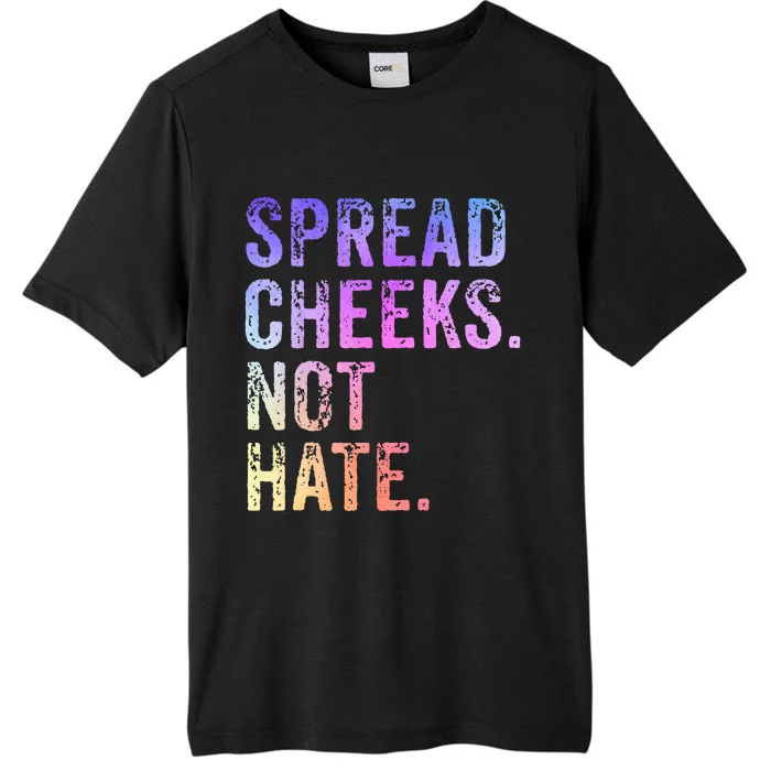 Spread Cheeks Not Hate ChromaSoft Performance T-Shirt