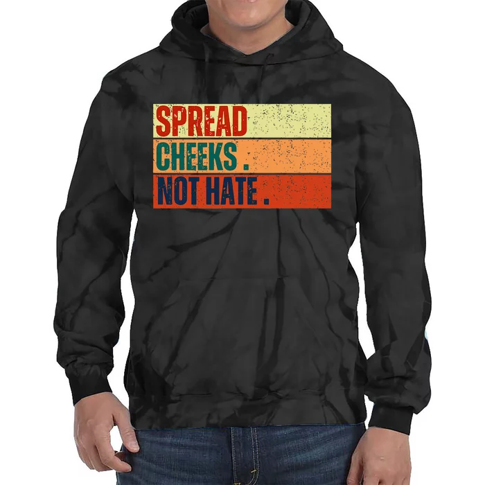 Spread Cheeks Not Hate Tie Dye Hoodie