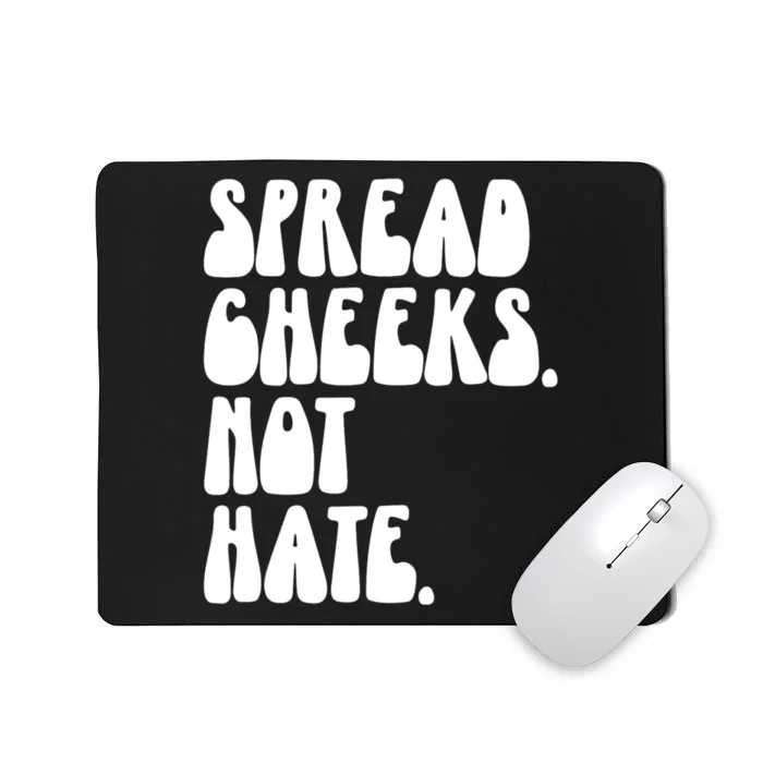 Spread Cheeks Not Hate Funny Gym Fitness And Workout Mousepad