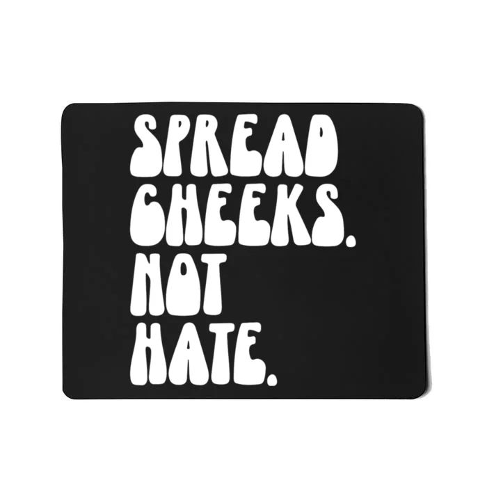 Spread Cheeks Not Hate Funny Gym Fitness And Workout Mousepad