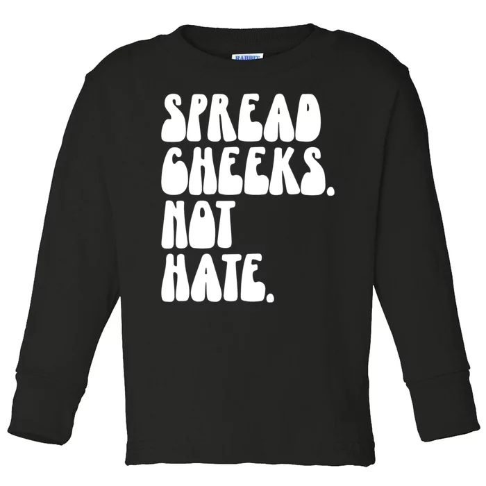 Spread Cheeks Not Hate Funny Gym Fitness And Workout Toddler Long Sleeve Shirt