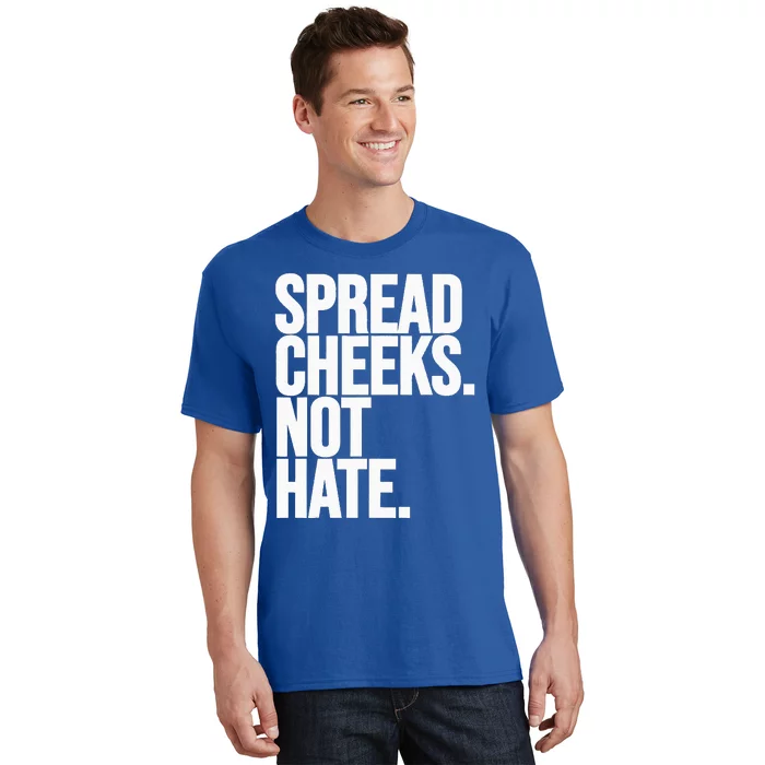 Spread Cheeks Not Hate Funny Gym Fitness And Workout T-Shirt