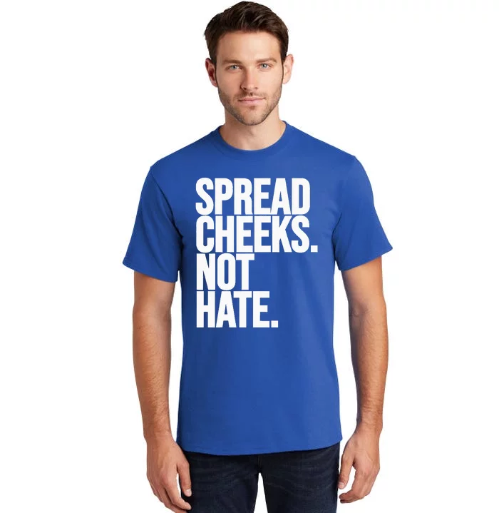 Spread Cheeks Not Hate Funny Gym Fitness And Workout Tall T-Shirt