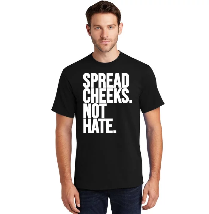 Spread Cheeks Not Hate Funny Gym Fitness And Workout Tall T-Shirt