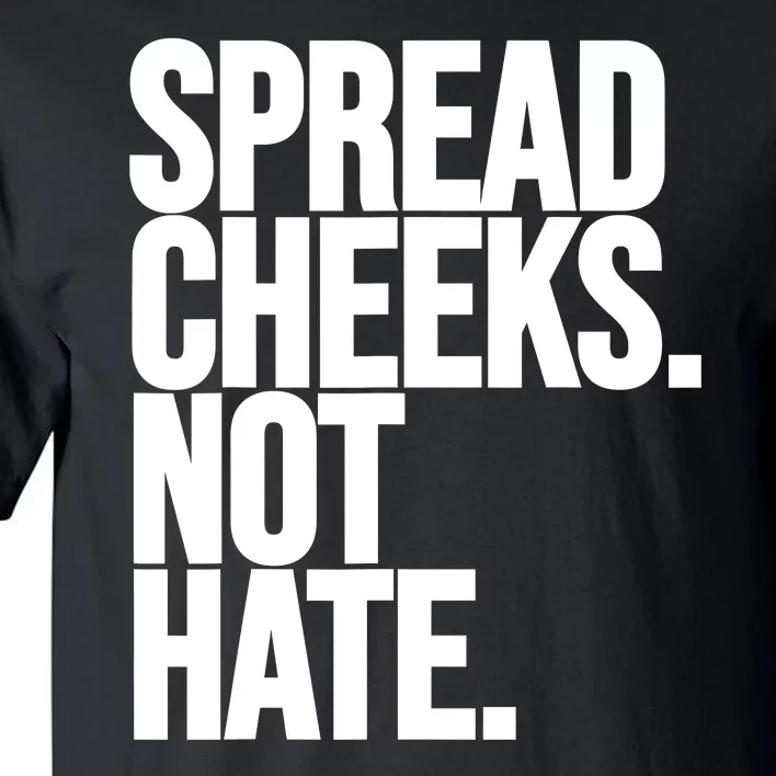 Spread Cheeks Not Hate Funny Gym Fitness And Workout Tall T-Shirt