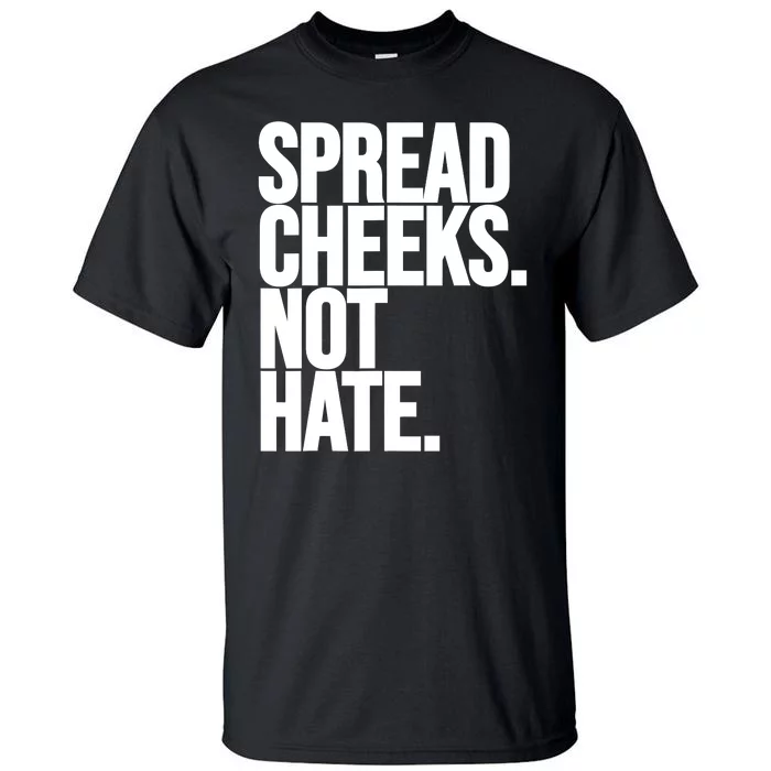 Spread Cheeks Not Hate Funny Gym Fitness And Workout Tall T-Shirt