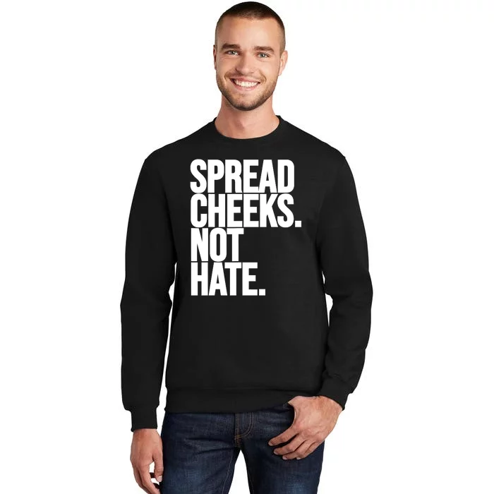 Spread Cheeks Not Hate Funny Gym Fitness And Workout Tall Sweatshirt