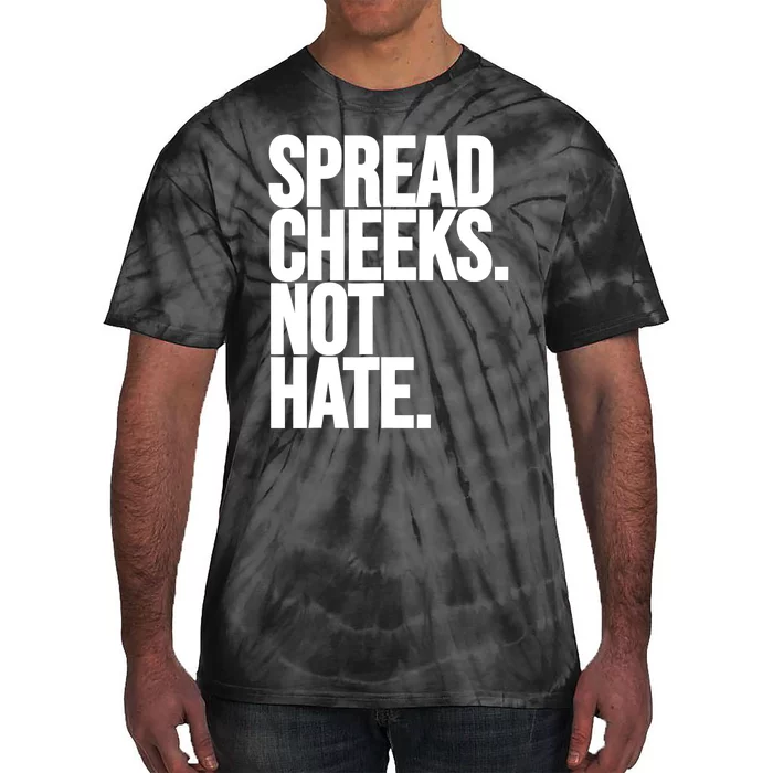 Spread Cheeks Not Hate Funny Gym Fitness And Workout Tie-Dye T-Shirt