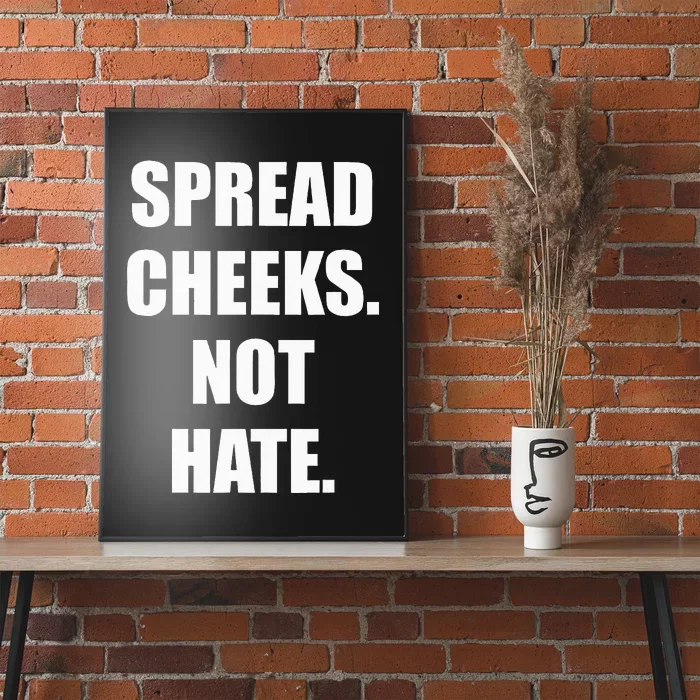 Spread Cheeks Not Hate Poster