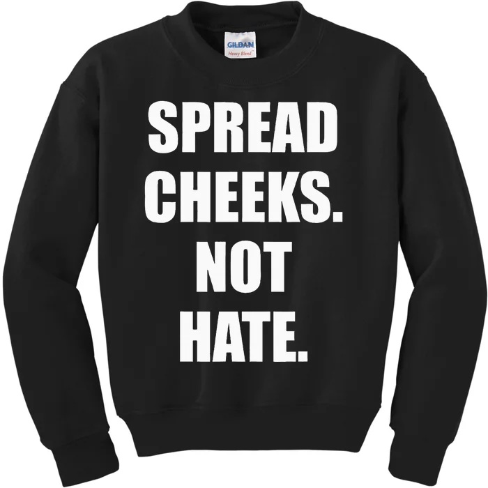 Spread Cheeks Not Hate Kids Sweatshirt