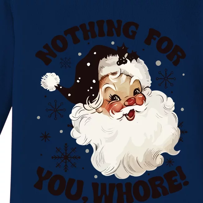 Santa Claus Nothing For You Whore Baby Long Sleeve Bodysuit