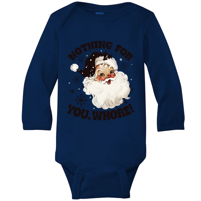 Santa Claus Nothing For You Whore Baby Long Sleeve Bodysuit