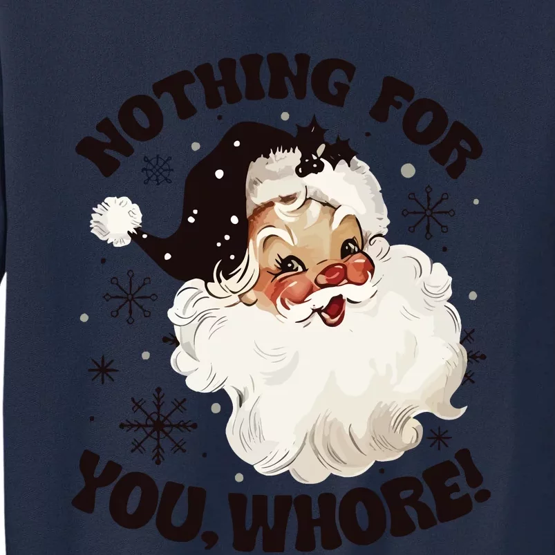 Santa Claus Nothing For You Whore Tall Sweatshirt