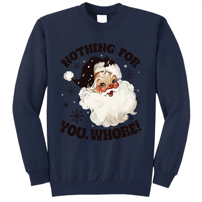 Santa Claus Nothing For You Whore Tall Sweatshirt