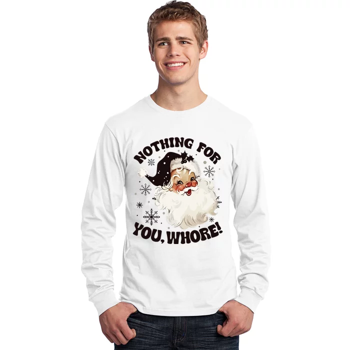 Santa Claus Nothing For You Whore Long Sleeve Shirt