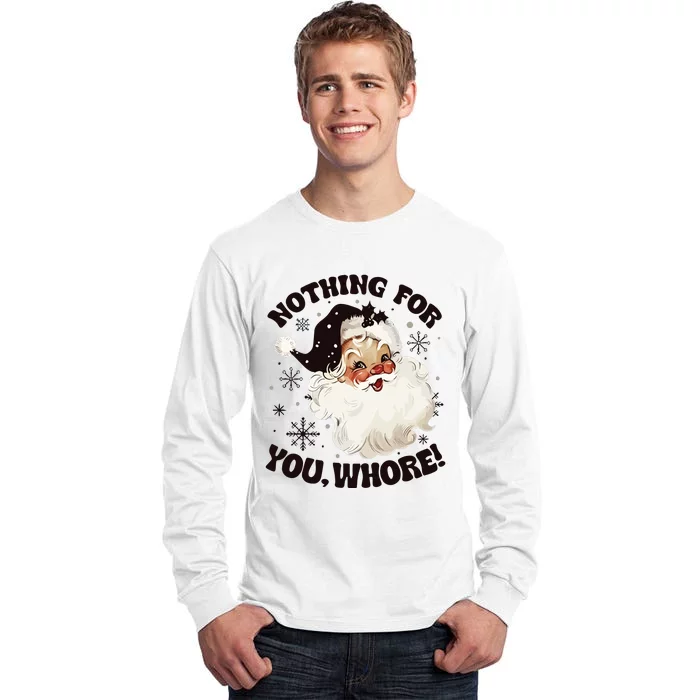 Santa Claus Nothing For You Whore Tall Long Sleeve T-Shirt