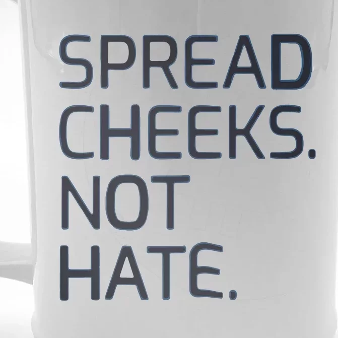 Spread Cheeks Not Hate Front & Back Beer Stein