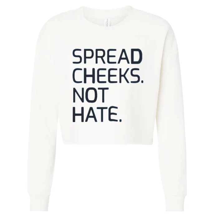 Spread Cheeks Not Hate Cropped Pullover Crew