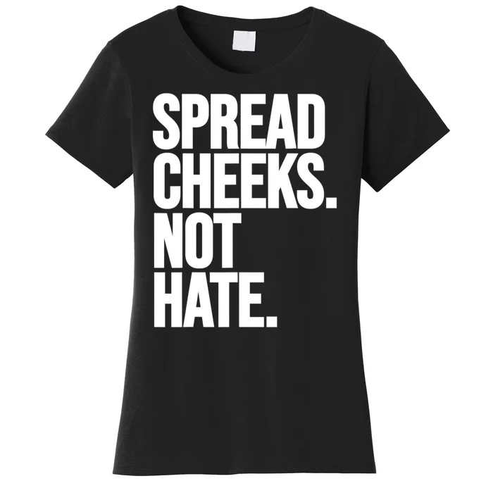 Spread Cheeks Not Hate Funny Gym Fitness And Workout Women's T-Shirt