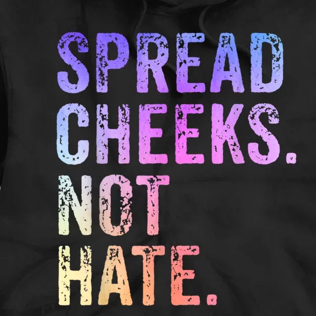 Spread Cheeks Not Hate Funny Tie Dye Hoodie