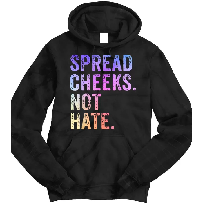 Spread Cheeks Not Hate Funny Tie Dye Hoodie