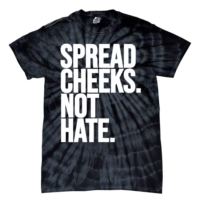 Spread Cheeks Not Hate Funny Gym Fitness And Workout Tie-Dye T-Shirt