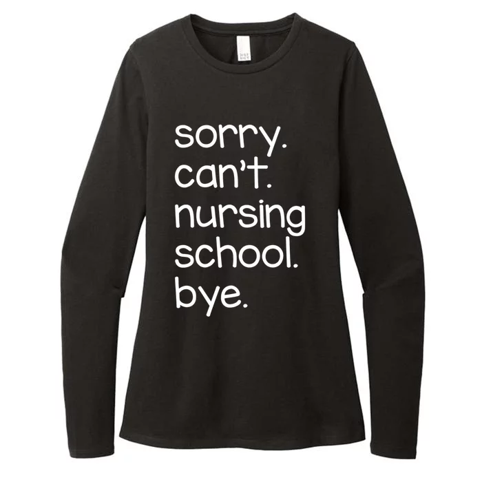 Sorry Cant Nursing School Bye Future Nurse Gift Nurse Gift Womens CVC Long Sleeve Shirt