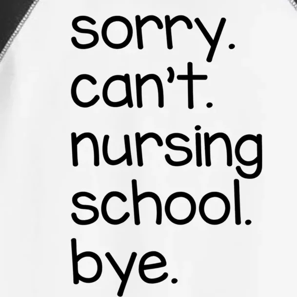 Sorry Cant Nursing School Bye Future Nurse Gift Nurse Gift Toddler Fine Jersey T-Shirt