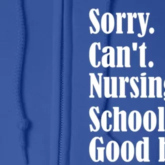 Sorry Cant Nursing School Future Nurse Nursing School Gift Full Zip Hoodie