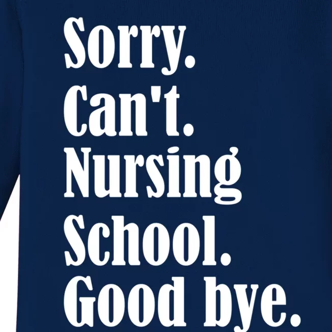 Sorry Cant Nursing School Future Nurse Nursing School Gift Baby Long Sleeve Bodysuit