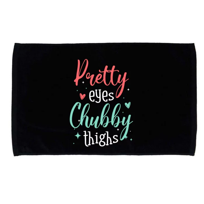 Strong Confident Or Pretty Eyes Chubby Thighs Gift Microfiber Hand Towel