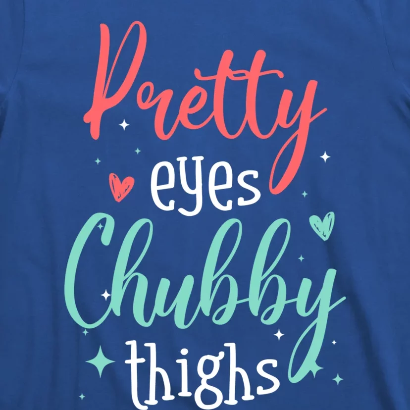 Strong Confident Or Pretty Eyes Chubby Thighs Gift T-Shirt