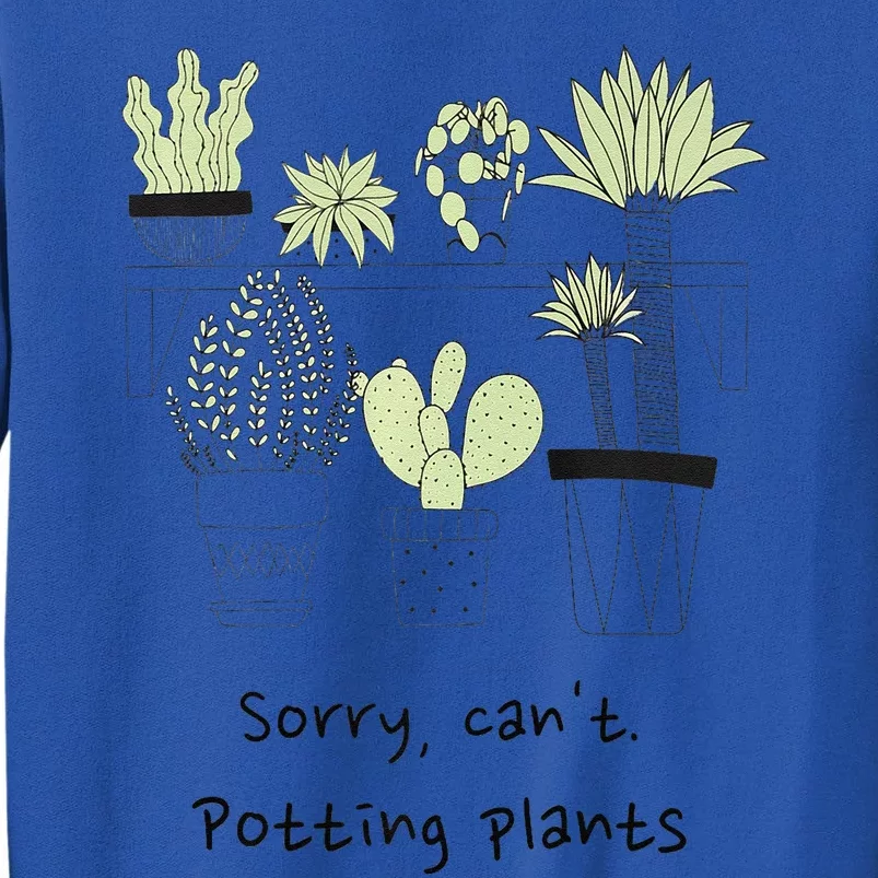 Sorry Cant. Potting Plants Garden Plant Mom Green Thumb Tall Sweatshirt