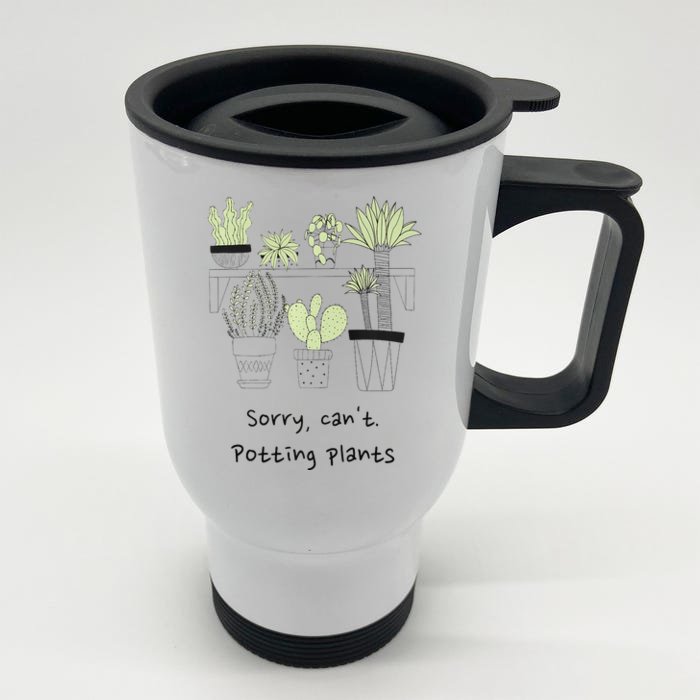 Sorry Cant. Potting Plants Garden Plant Mom Green Thumb Front & Back Stainless Steel Travel Mug