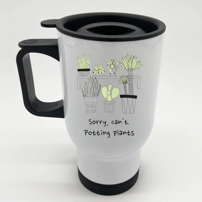 Sorry Cant. Potting Plants Garden Plant Mom Green Thumb Front & Back Stainless Steel Travel Mug