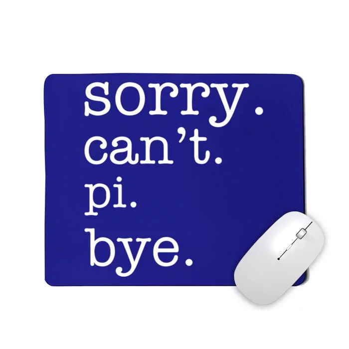 Sorry Can't Pi Bye Math Lovers Funny Pi Day Gift Mousepad