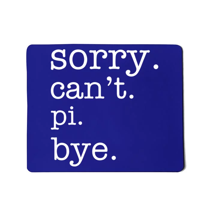 Sorry Can't Pi Bye Math Lovers Funny Pi Day Gift Mousepad